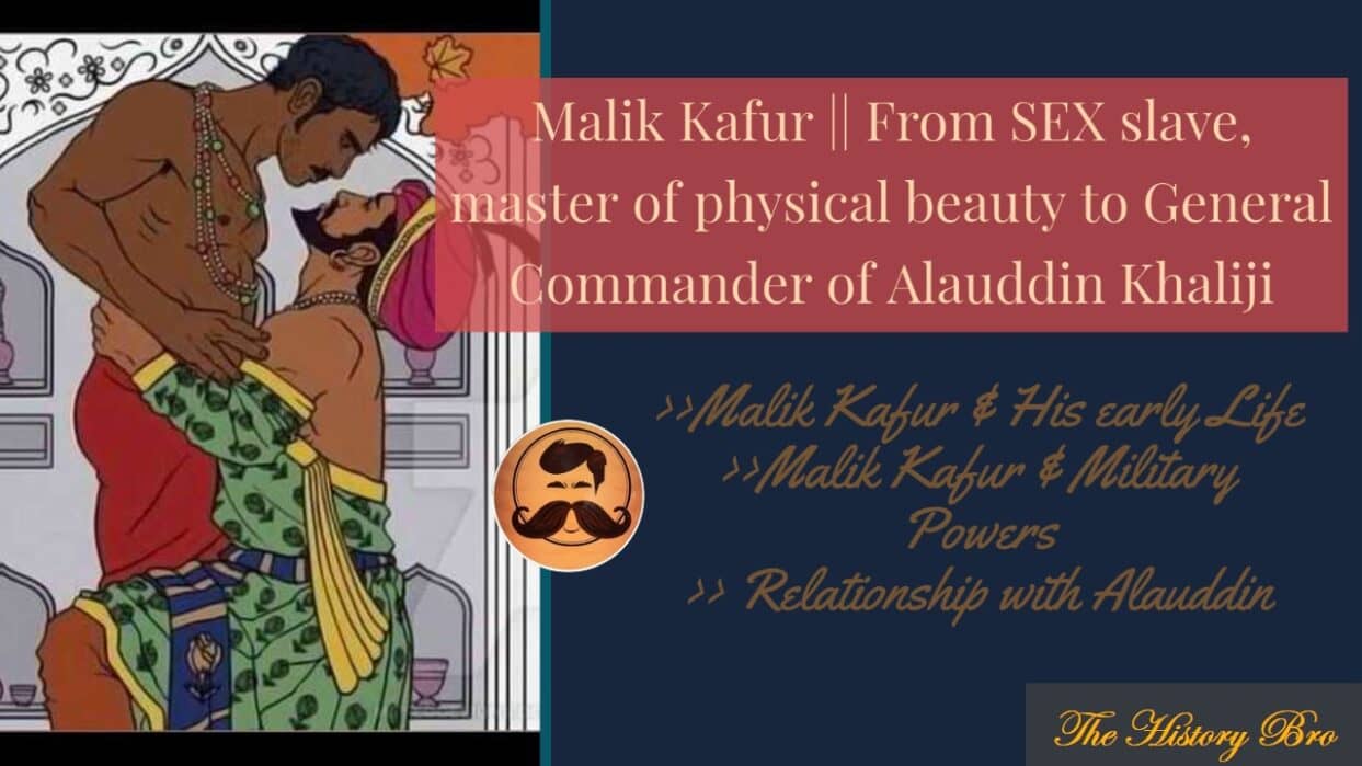 You are currently viewing Malik Kafur : From eunuch slave, master of physical beauty to General Commander of Alauddin Khaliji
