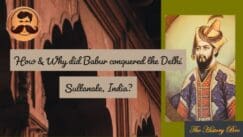 Read more about the article How and Why did Emperor Babur conquered the Delhi Sultanate ,India?